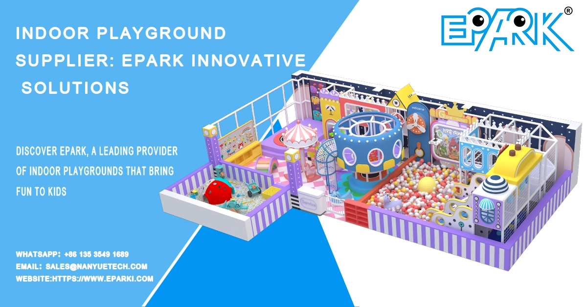 Indoor playground supplier: EPARK& innovative solutions