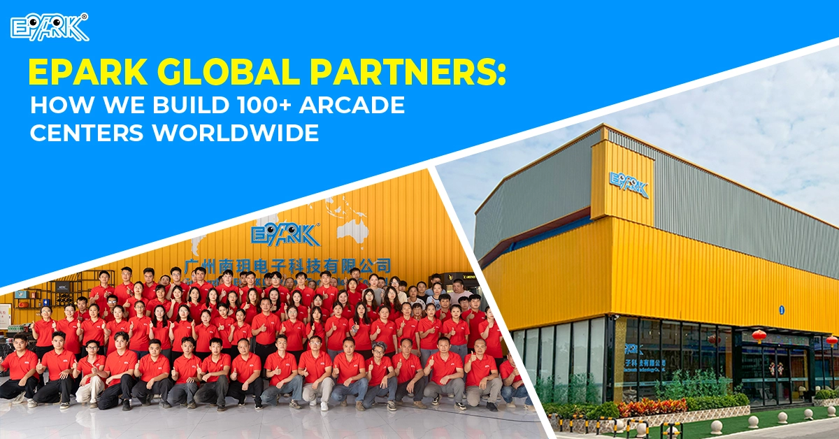 EPARK Global Partners: How We Build 100+ Arcade Centers Worldwide