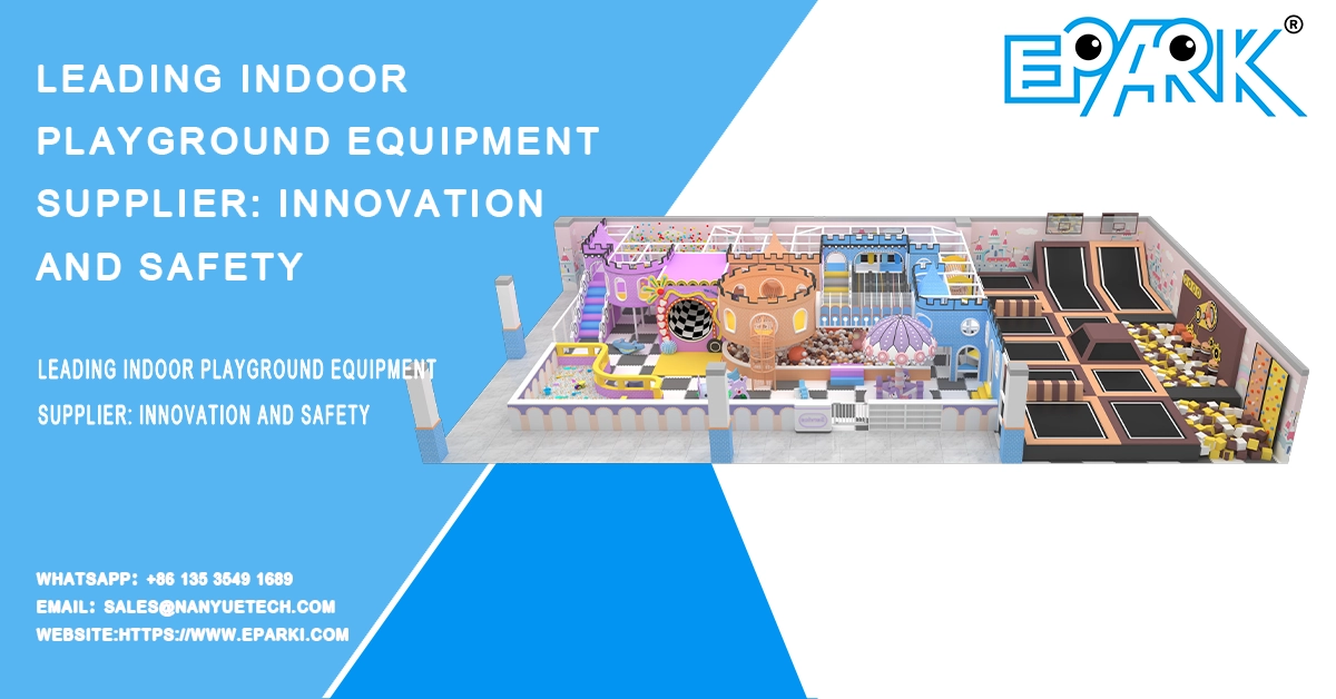 领先的室内游乐场设备供应商:创新与安全