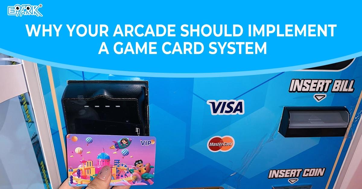 Why Your Arcade Should Implement a Game Card System？