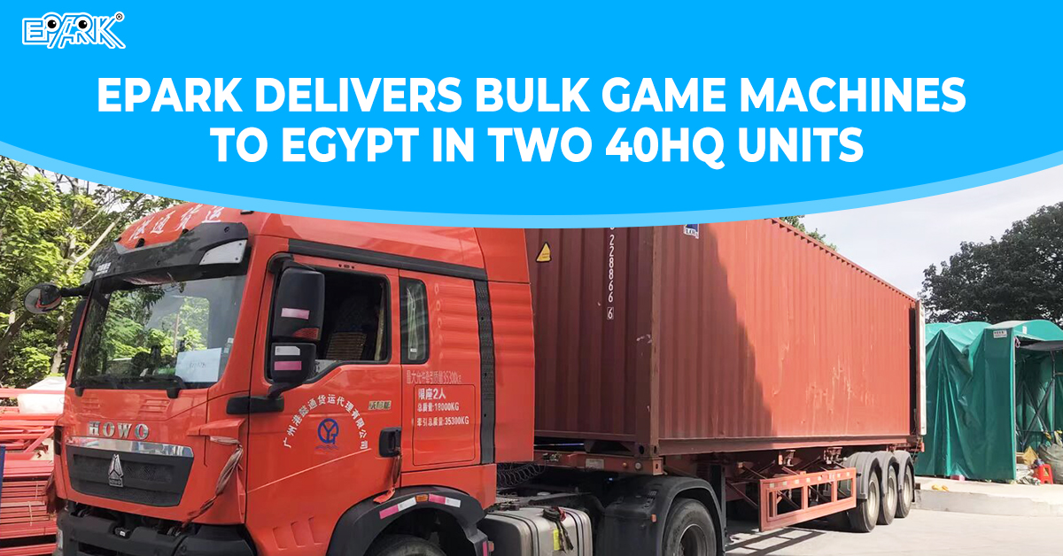 EPARK Delivers Bulk Game Machines to Egypt in Two 40HQ Units