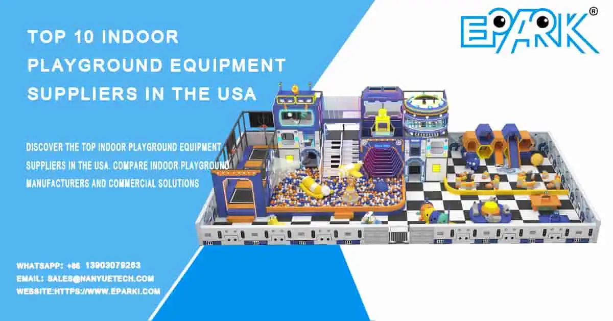 Top 10 Indoor Playground Equipment Suppliers in the USA