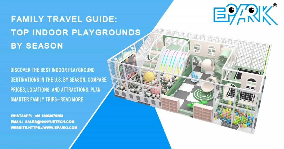 Family Travel Guide: Top Indoor Playgrounds by Season