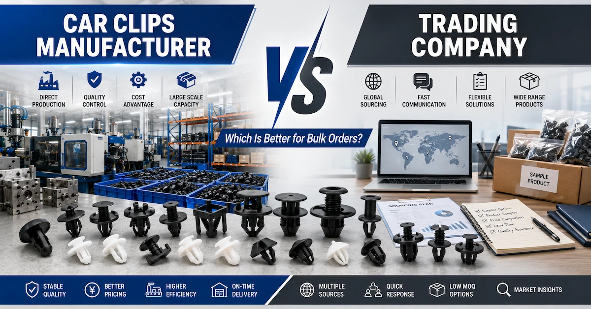 Fabricante de clips para automóviles vs. empresa comercializadora: ¿Cuál es mejor para pedidos al por mayor?