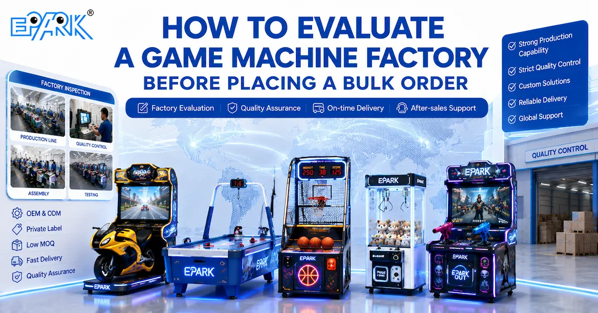How to Evaluate a Game Machine Factory Before Placing a Bulk Order