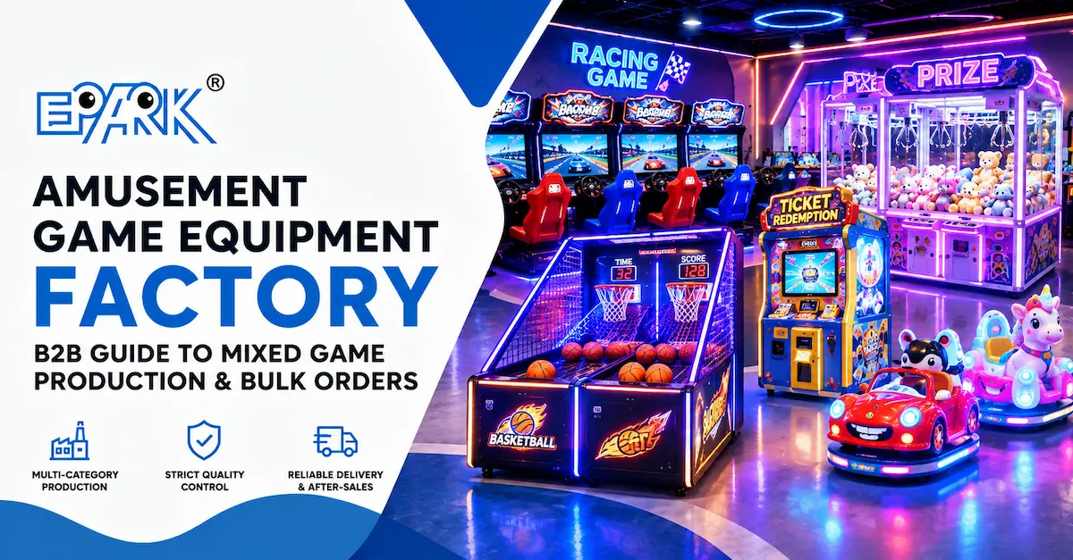 Amusement Game Equipment Factory: How B2B Buyers Control Quality Across Mixed Game Orders