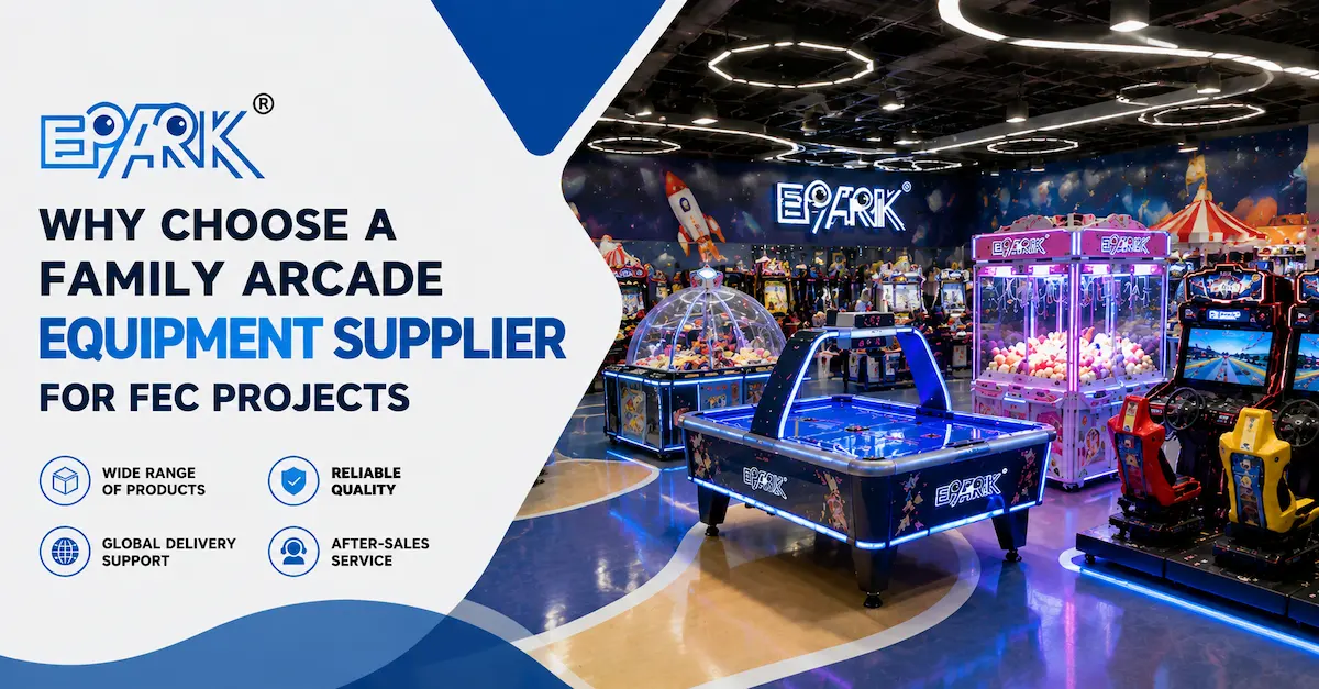 Family Arcade Equipment Supplier: Complete Guide for FEC Buyers