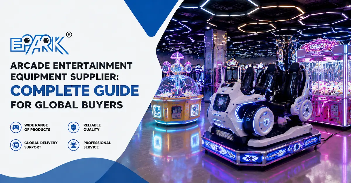 Arcade Entertainment Equipment Supplier: Complete Guide for Global Buyers