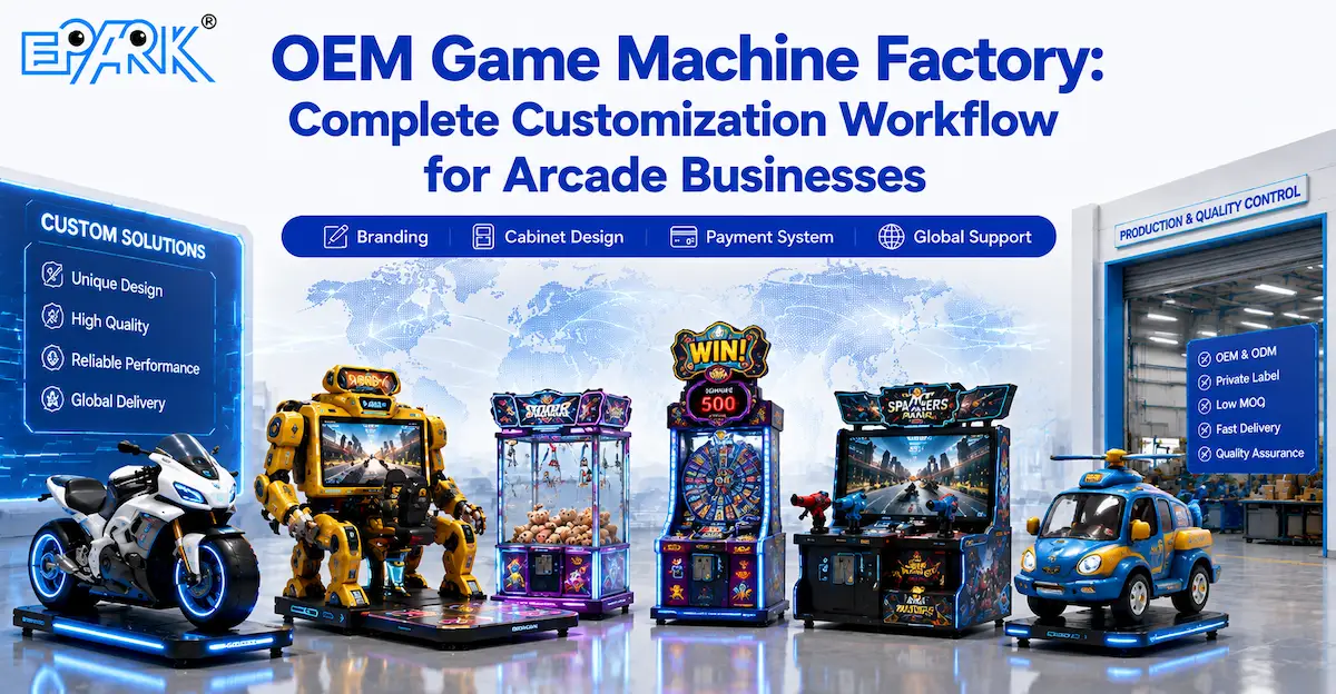 OEM Game Machine Factory: Complete Customization Workflow for Arcade Businesses
